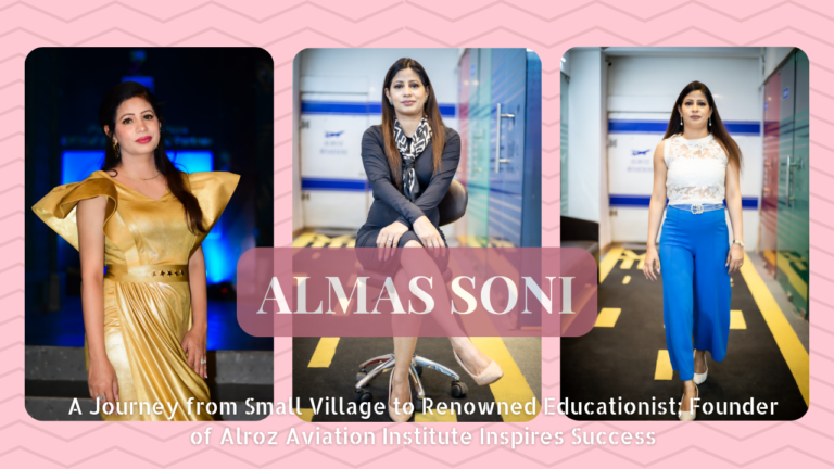 Almas Soni: A Journey from Small Village to Renowned Educationist; Founder of Alroz Aviation Institute Inspires Success
