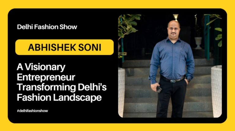 Abhishek Soni: A Visionary Entrepreneur Transforming Delhi’s Fashion Landscape